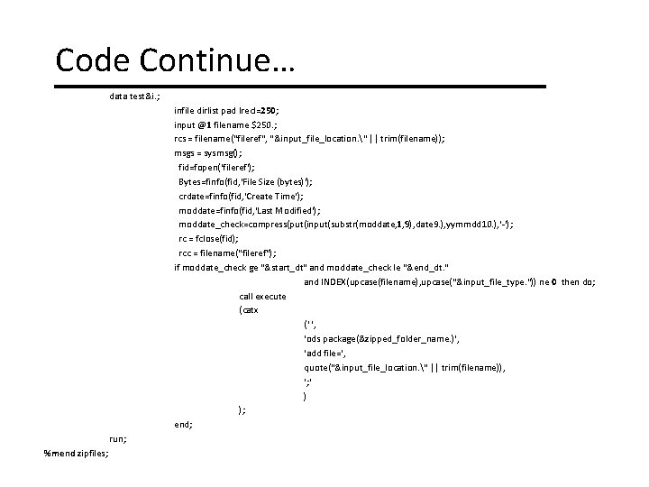 Code Continue… data test&i. ; infile dirlist pad lrecl=250; input @1 filename $250. ;