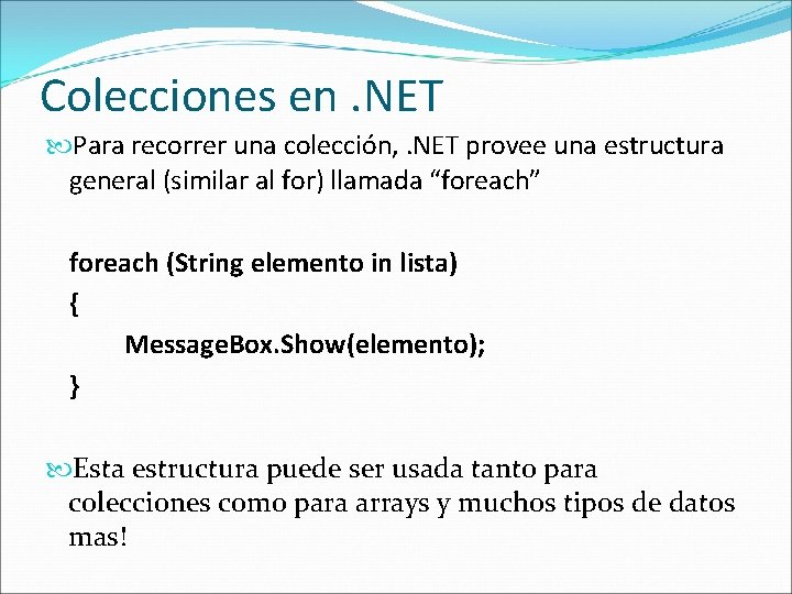 Colecciones en. NET Para recorrer una colección, . NET provee una estructura general (similar