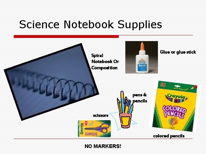 Science Notebook Supplies Glue or glue stick Spiral Notebook Or Composition pens & pencils