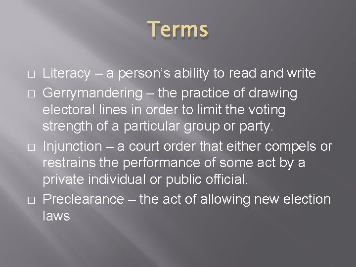 Terms � � Literacy – a person’s ability to read and write Gerrymandering –