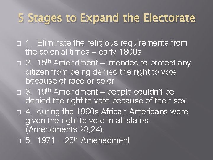5 Stages to Expand the Electorate � � � 1. Eliminate the religious requirements