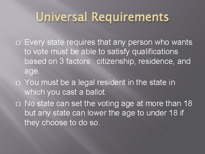 Universal Requirements � � � Every state requires that any person who wants to