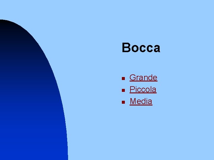 Bocca n n n Grande Piccola Media 