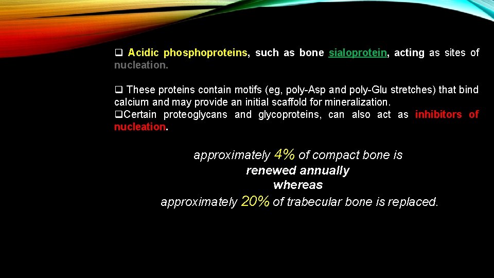 q Acidic phosphoproteins, such as bone sialoprotein, acting as sites of nucleation. q These