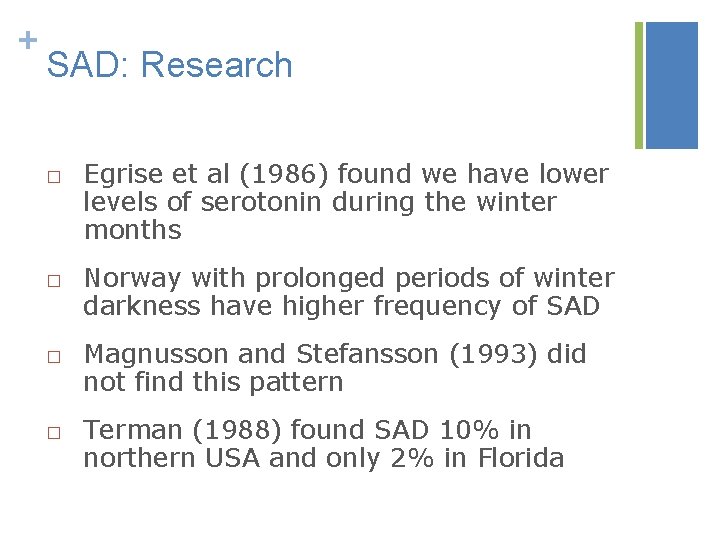 + SAD: Research □ Egrise et al (1986) found we have lower levels of
