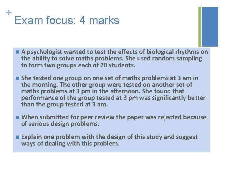 + Exam focus: 4 marks n A psychologist wanted to test the effects of