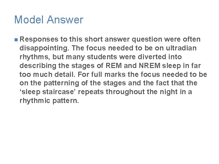 Model Answer n Responses to this short answer question were often disappointing. The focus