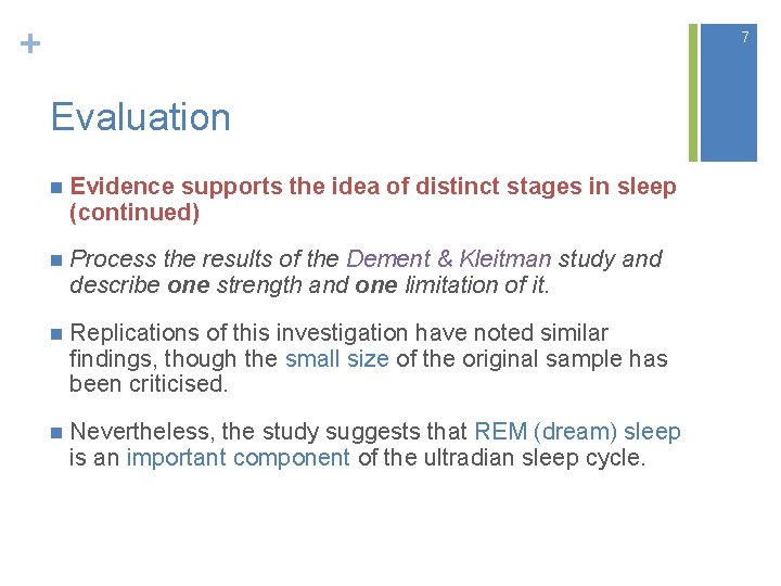 + 7 Evaluation n Evidence supports the idea of distinct stages in sleep (continued)