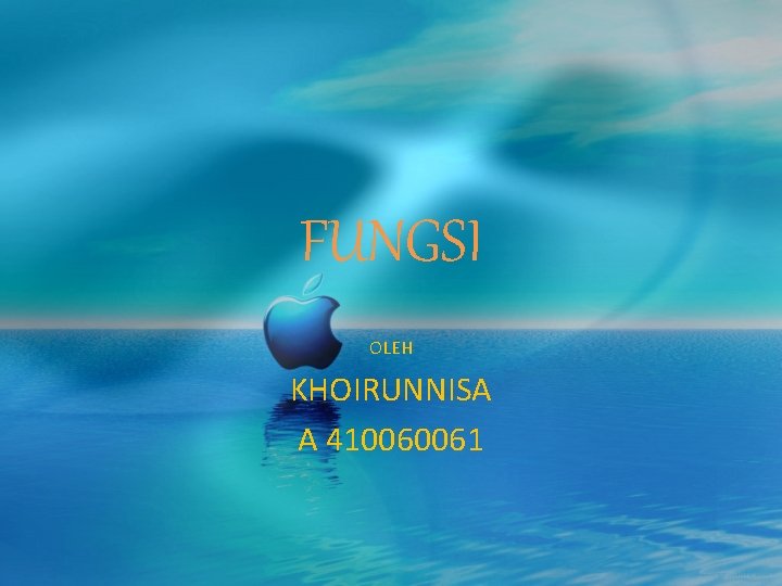 FUNGSI OLEH KHOIRUNNISA A 410060061 