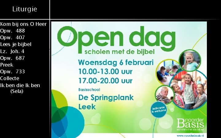 Liturgie Kom bij ons O Heer Opw. 488 Opw. 407 Lees je bijbel Lz.