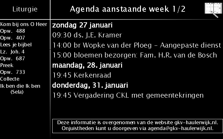 Liturgie Kom bij ons O Heer Opw. 488 Opw. 407 Lees je bijbel Lz.