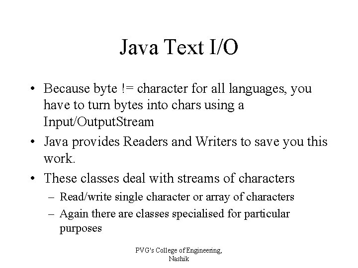Java Text I/O • Because byte != character for all languages, you have to