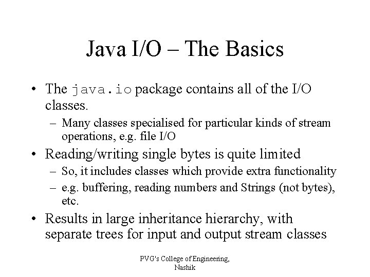 Java I/O – The Basics • The java. io package contains all of the