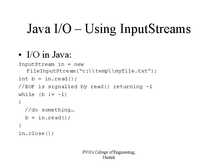 Java I/O – Using Input. Streams • I/O in Java: Input. Stream in =