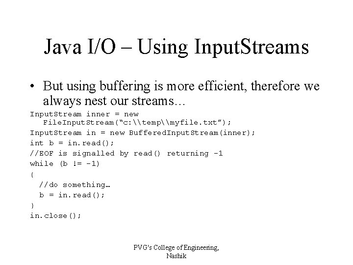 Java I/O – Using Input. Streams • But using buffering is more efficient, therefore