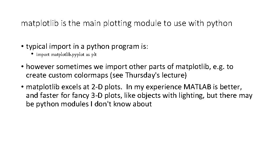 matplotlib is the main plotting module to use with python • typical import in