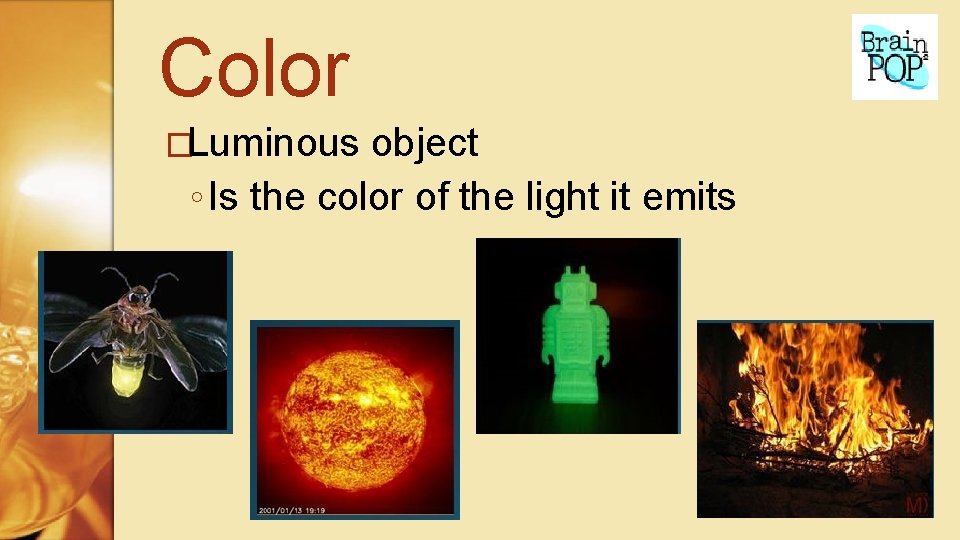 Color �Luminous object ◦ Is the color of the light it emits 