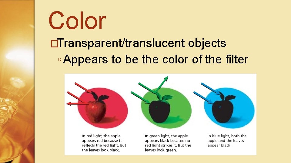 Color �Transparent/translucent objects ◦ Appears to be the color of the filter 
