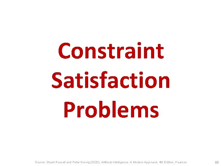 Constraint Satisfaction Problems Source: Stuart Russell and Peter Norvig (2020), Artificial Intelligence: A Modern