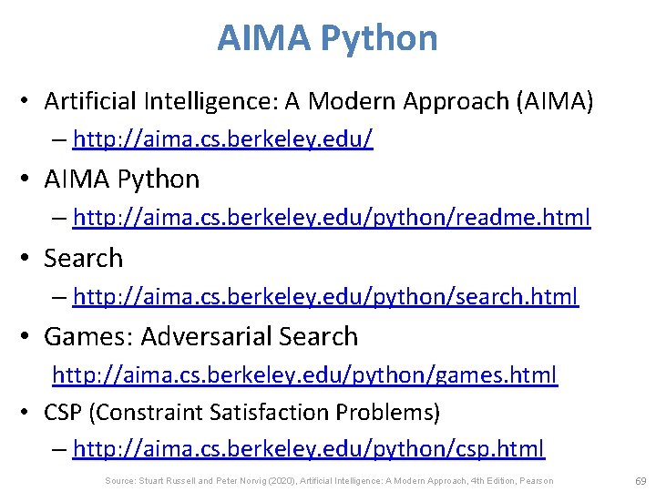 AIMA Python • Artificial Intelligence: A Modern Approach (AIMA) – http: //aima. cs. berkeley.