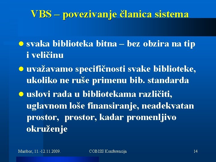 VBS – povezivanje članica sistema l svaka biblioteka bitna – bez obzira na tip