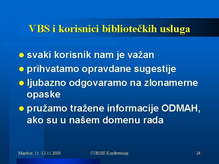 VBS i korisnici bibliotečkih usluga l svaki korisnik nam je važan l prihvatamo opravdane