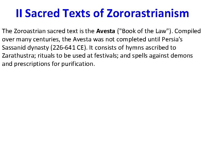 II Sacred Texts of Zororastrianism The Zoroastrian sacred text is the Avesta ("Book of