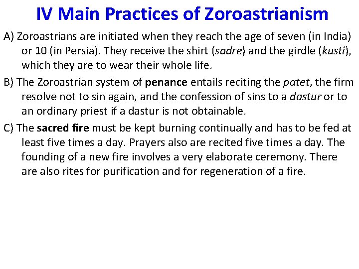 IV Main Practices of Zoroastrianism A) Zoroastrians are initiated when they reach the age