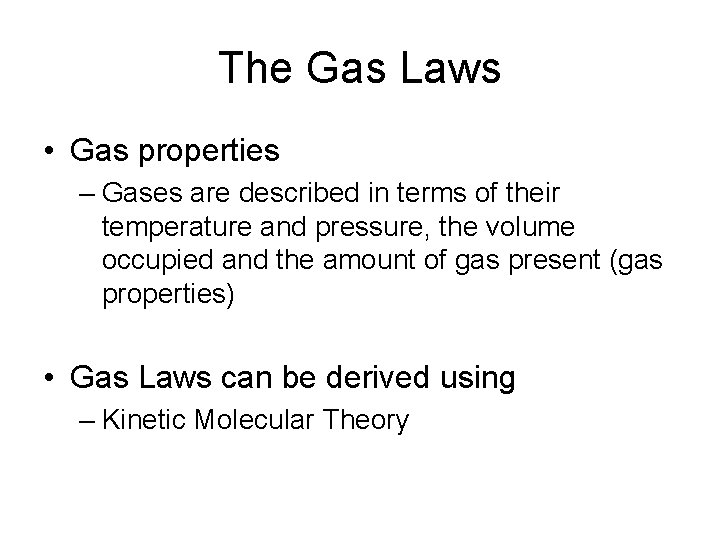 The Gas Laws • Gas properties – Gases are described in terms of their