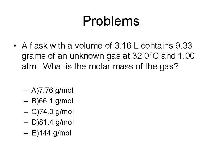 Problems • A flask with a volume of 3. 16 L contains 9. 33