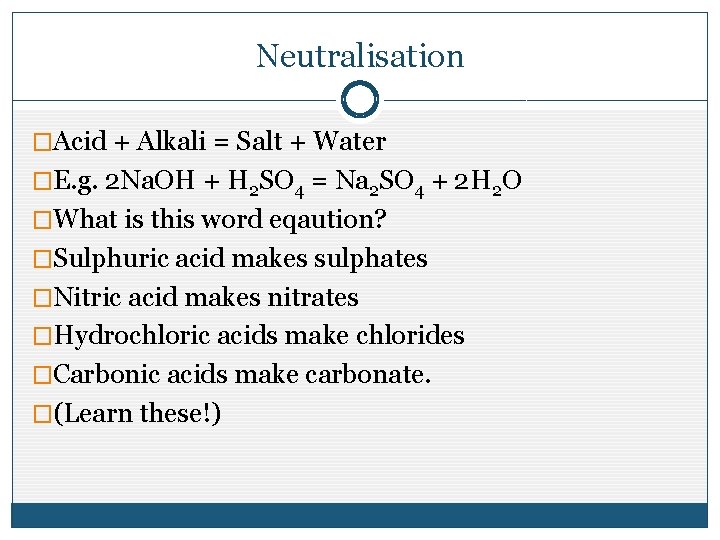 Neutralisation �Acid + Alkali = Salt + Water �E. g. 2 Na. OH + Neutralisation �Acid + Alkali = Salt + Water �E. g. 2 Na. OH +