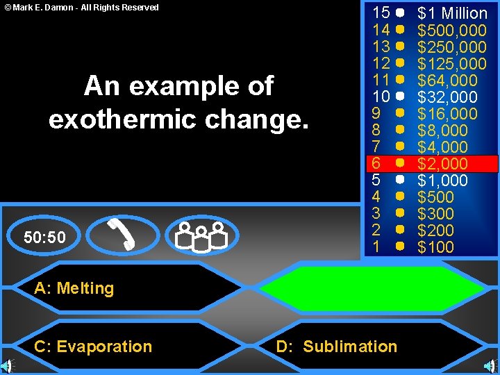 © Mark E. Damon - All Rights Reserved An example of exothermic change. 50: