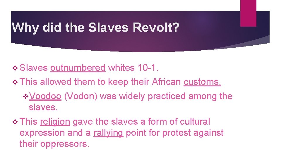 Why did the Slaves Revolt? v Slaves v This outnumbered whites 10 -1. allowed