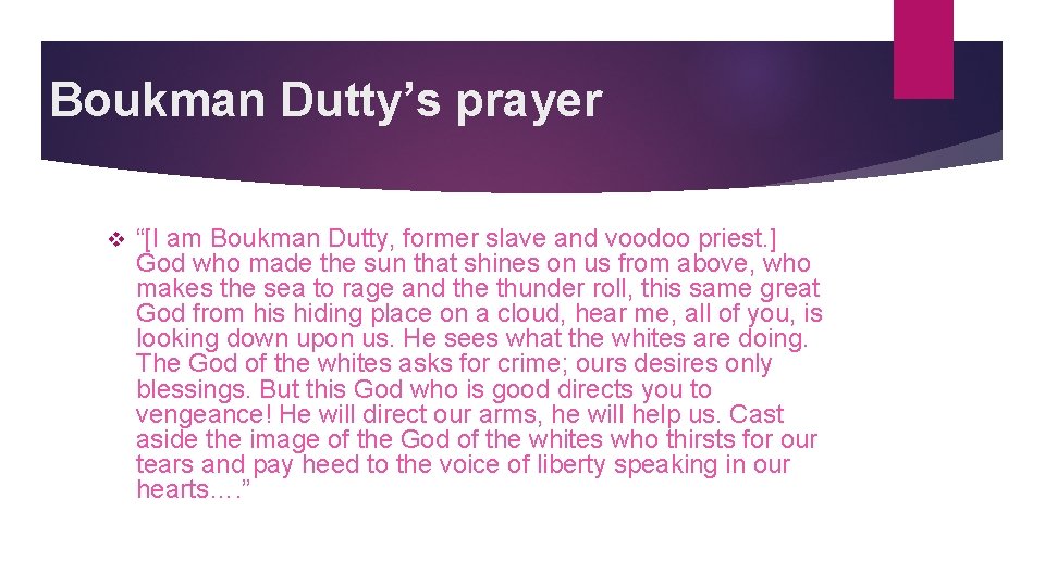 Boukman Dutty’s prayer v “[I am Boukman Dutty, former slave and voodoo priest. ]