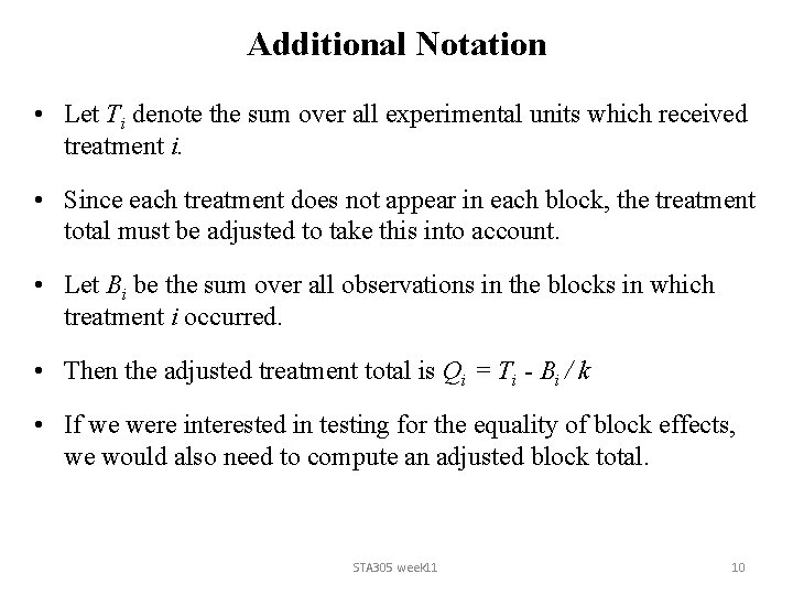 Additional Notation • Let Ti denote the sum over all experimental units which received Additional Notation • Let Ti denote the sum over all experimental units which received