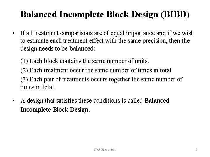 Balanced Incomplete Block Design (BIBD) • If all treatment comparisons are of equal importance Balanced Incomplete Block Design (BIBD) • If all treatment comparisons are of equal importance