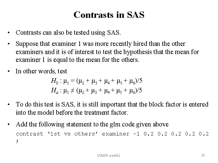 Contrasts in SAS • Contrasts can also be tested using SAS. • Suppose that Contrasts in SAS • Contrasts can also be tested using SAS. • Suppose that