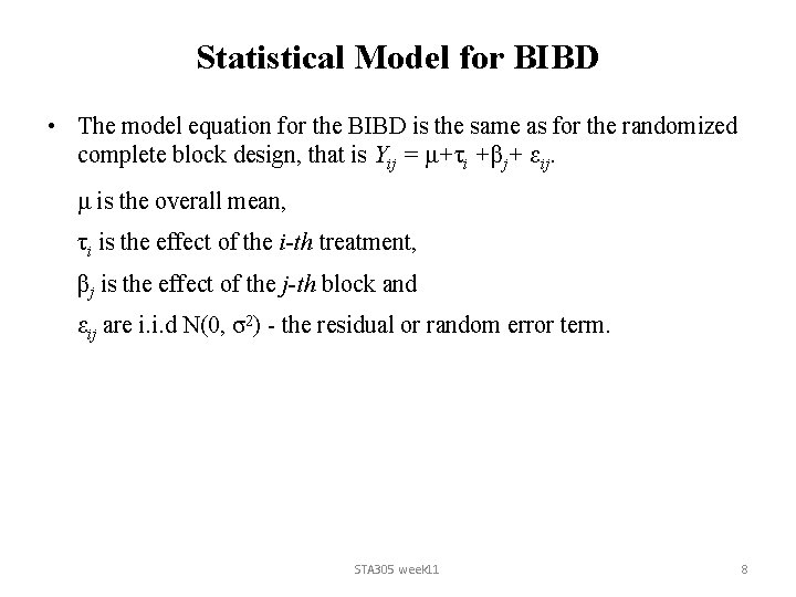 Statistical Model for BIBD • The model equation for the BIBD is the same Statistical Model for BIBD • The model equation for the BIBD is the same