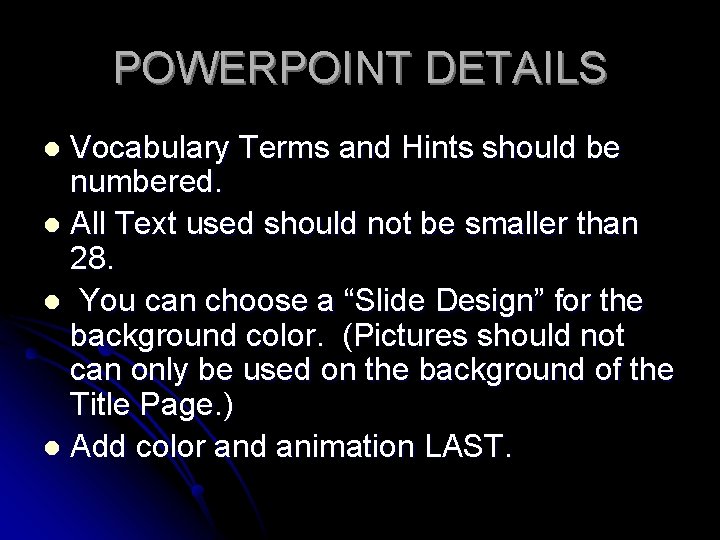 POWERPOINT DETAILS Vocabulary Terms and Hints should be numbered. l All Text used should