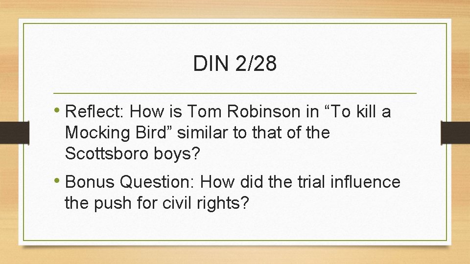 DIN 2/28 • Reflect: How is Tom Robinson in “To kill a Mocking Bird”