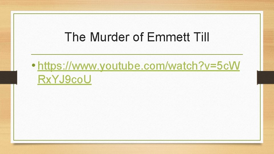 The Murder of Emmett Till • https: //www. youtube. com/watch? v=5 c. W Rx.