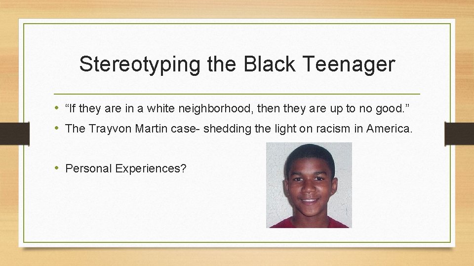 Stereotyping the Black Teenager • “If they are in a white neighborhood, then they