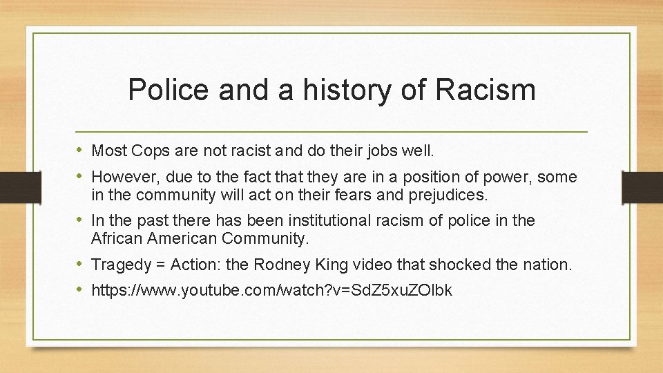 Police and a history of Racism • Most Cops are not racist and do