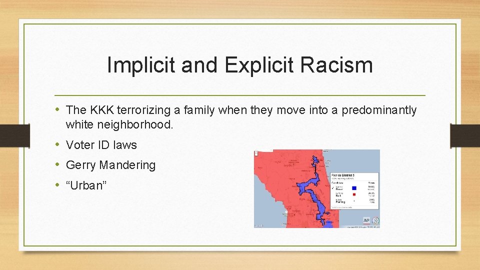 Implicit and Explicit Racism • The KKK terrorizing a family when they move into