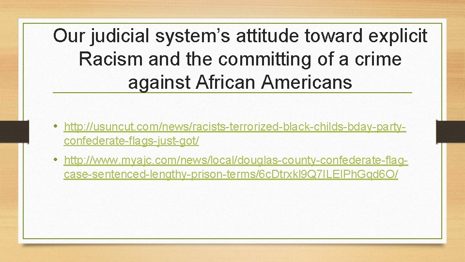 Our judicial system’s attitude toward explicit Racism and the committing of a crime against