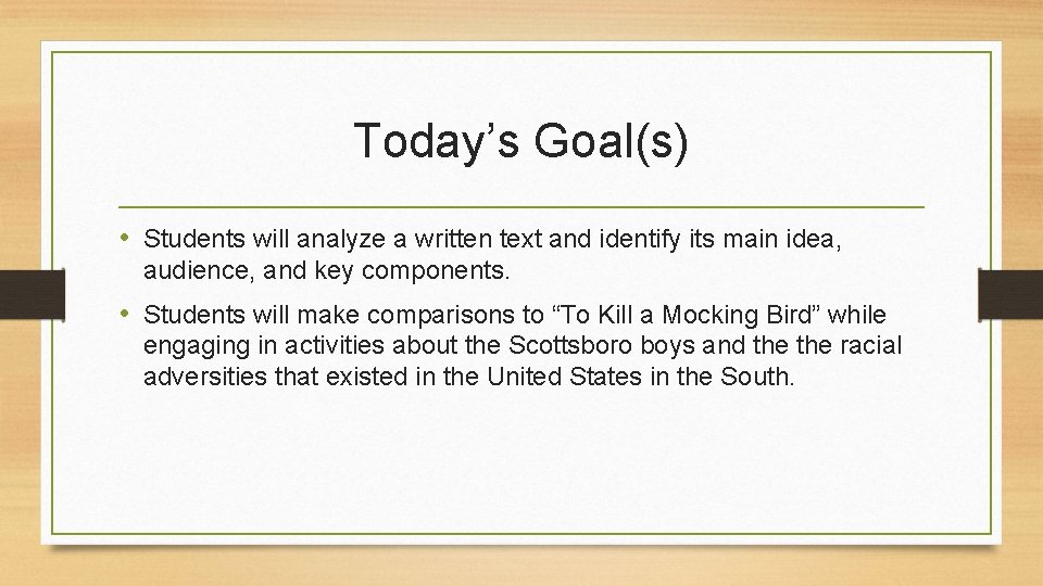 Today’s Goal(s) • Students will analyze a written text and identify its main idea,