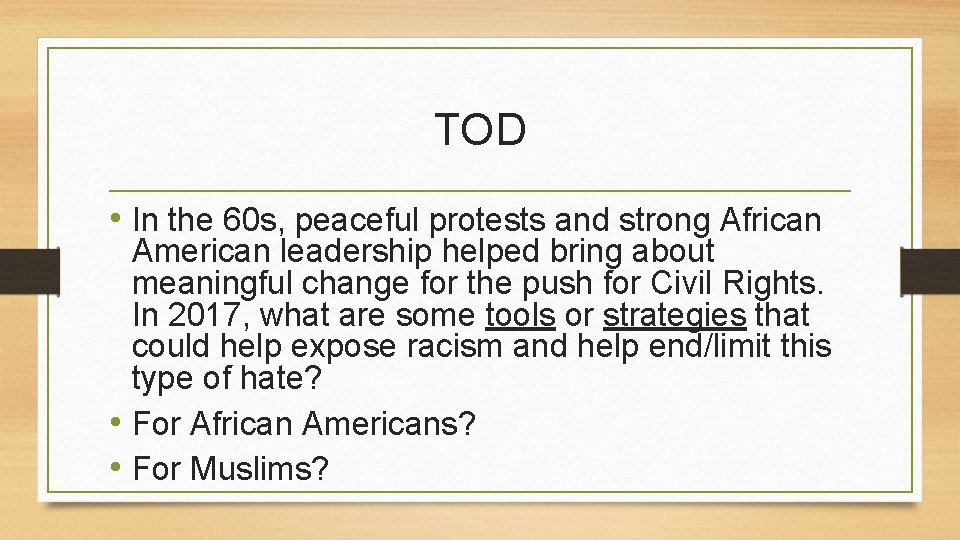 TOD • In the 60 s, peaceful protests and strong African American leadership helped