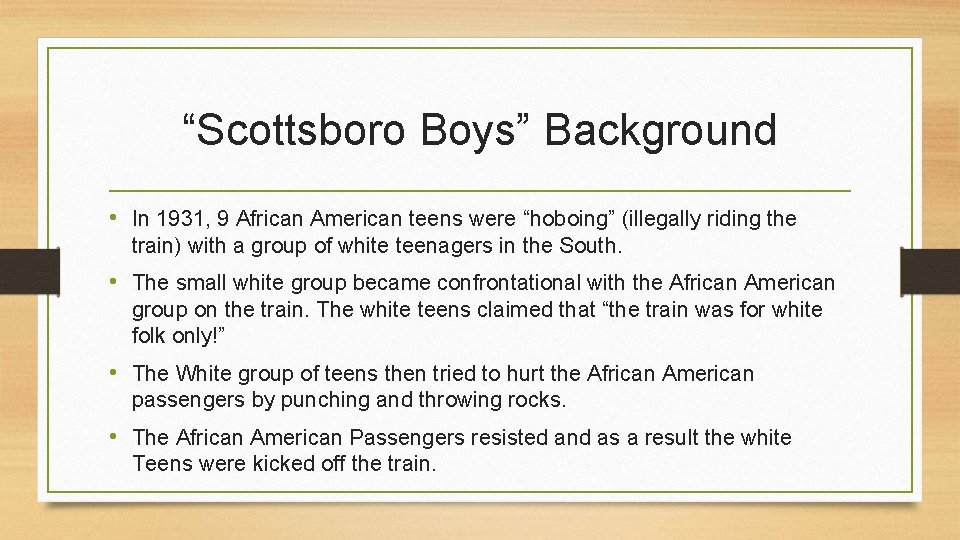 “Scottsboro Boys” Background • In 1931, 9 African American teens were “hoboing” (illegally riding