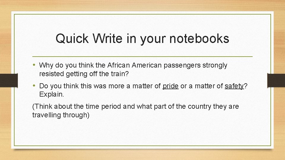 Quick Write in your notebooks • Why do you think the African American passengers