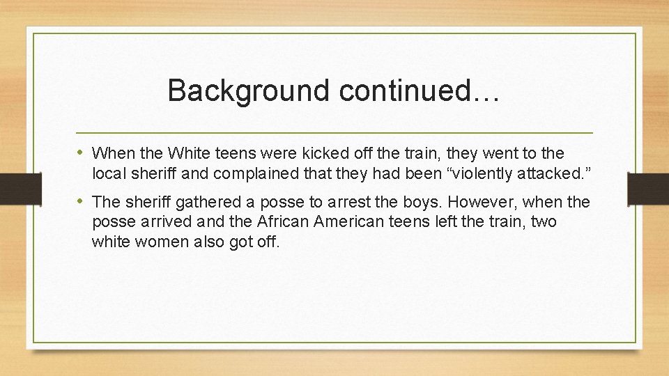 Background continued… • When the White teens were kicked off the train, they went